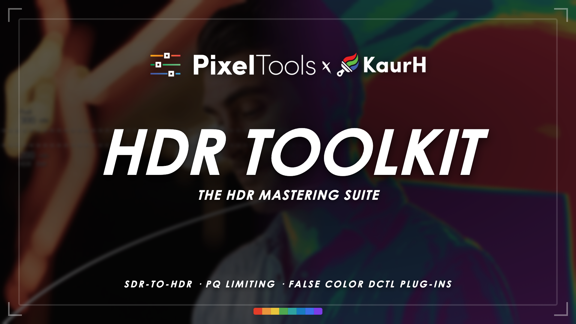 HDR Toolkit — HDR DCTL Tools for DaVinci Resolve | PixelTools